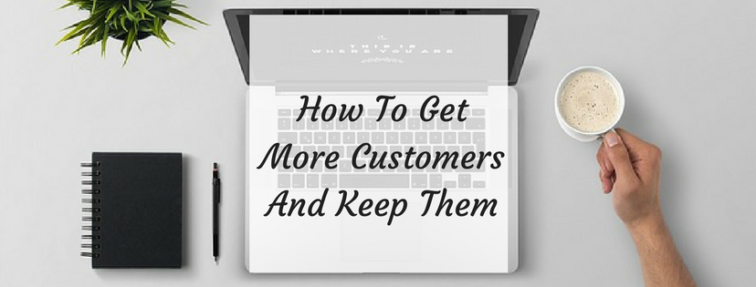 Getting and Keeping Customers