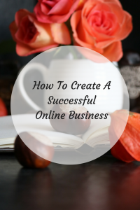 How To Create A Successful Online Business