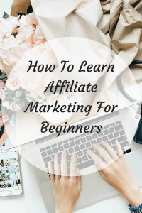How To Learn Affiliate Marketing For Beginners