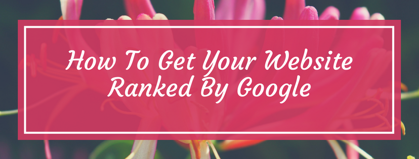 How To Get My Website Ranked By Google