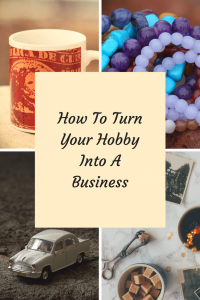 Have A Hobby You Think Would Make A Great Business?