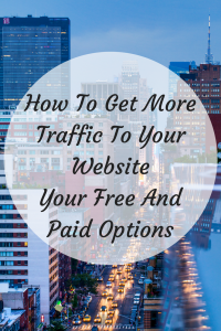How To Get More Traffic To Your Website - Your Free And Paid Options