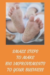 Small Steps To Make Big Improvements In Your Business