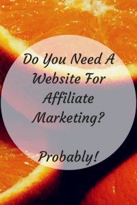 Do You Need A Website For Affiliate Marketing? - Probably!