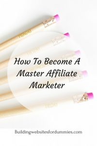 How To Be A Master Affiliate Marketer - Think Tools And Mindset