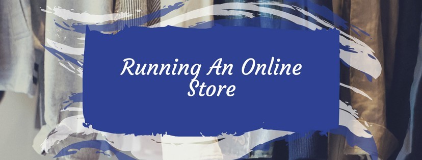 Running An Online Store - What You Need To Know