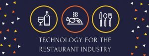 Technology For The Restaurant Industry - Up Your Game Now