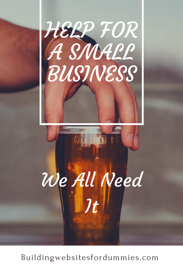 Help For A Small Business - We All Need It!