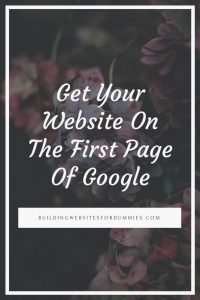 How To Get Your Website Ranked On The First Page Of Google