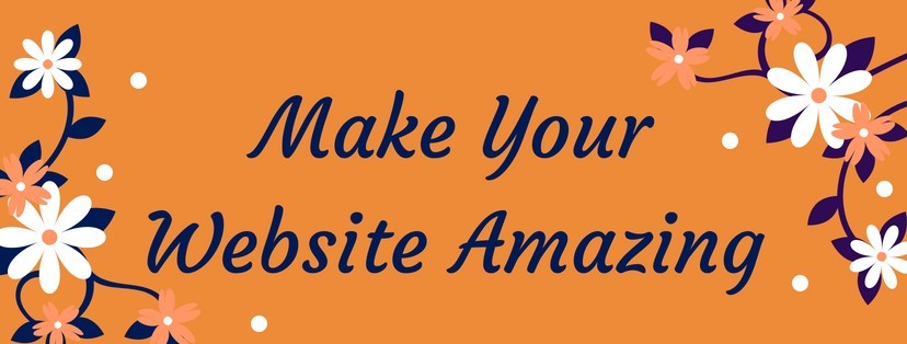 Make Your Website Better - Or Even Amazing!