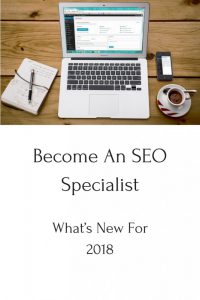 Become An SEO Specialist - What’s New For 2018