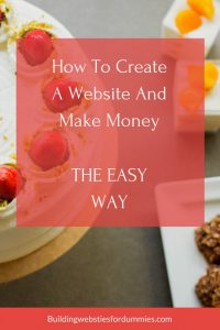 How To Create A Website And Make Money - The Easy Way