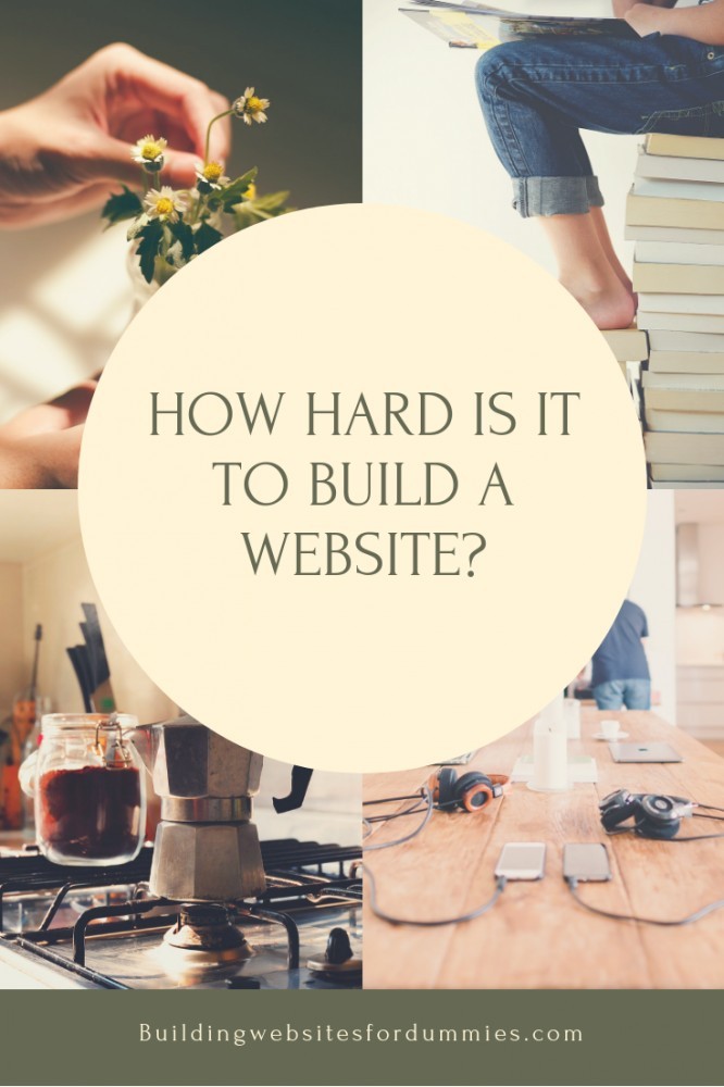 How Hard Is It To Build A Website Really ?