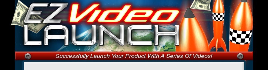 Ez Video Launch Review - Helping You To Have A Successful Product Launch