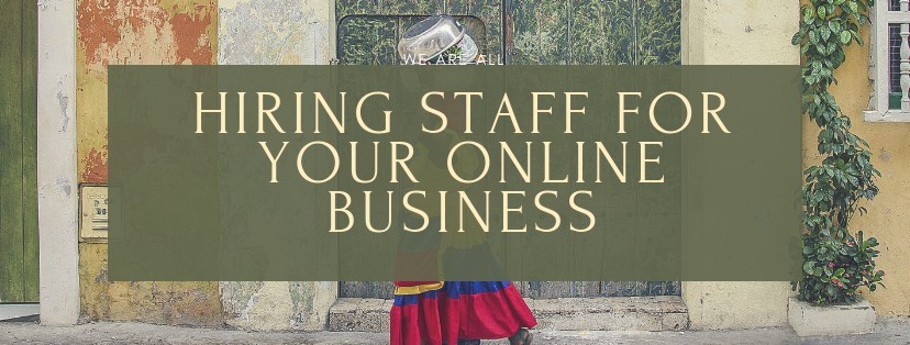 Hiring Staff For Your Online Business