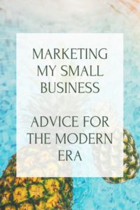 Marketing My Small Business - Advice For The Modern Era