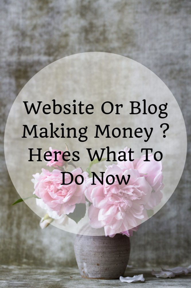 What To Do If Your Blog Or Website Starts Making Money