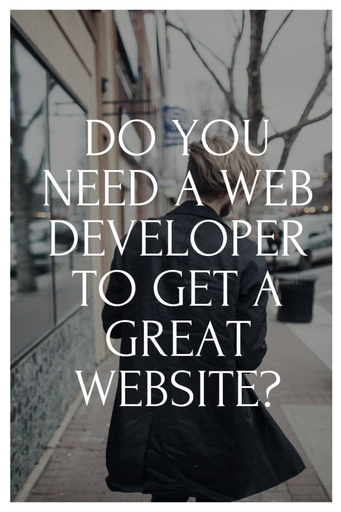 Do I Need A Web Developer To Get A Great Website