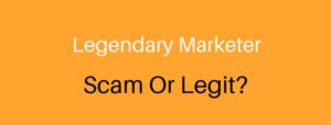Legendary Marketer - Scam or Legit?