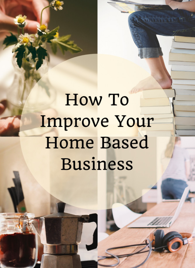 How To Improve Your Home Based Business