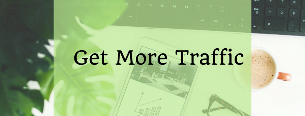 How To Get More Traffic On Your Website